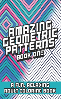 Amazing Geometric Patterns Book One