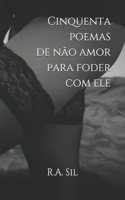 Cinquenta poemas de não amor para foder com ele