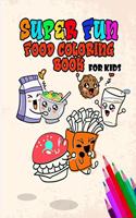 Super Fun Food Coloring Book For kids: Best Toddlers & kids cute and adorable Food Coloring Book