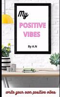My Positive Vibes: write your own positive vibes