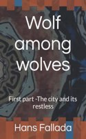 Wolf among wolves: First part -The city and its restless