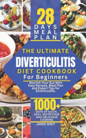 The Ultimate Diverticulitis Diet Cookbook for Beginners: Nourish Your Gut With Easy Recipes, Meal Plan and Expert Tips for Diverticulitis.