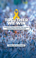 Together we win, LESSONS IN TORAH, JUDAISM, AND ZIONISM, LEARNED FROM THE WAR IN GAZA