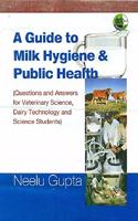 GUIDE TO MILK HYGIENE & PUBLIC HEALTH: QUESTION AND ANSWERS FOR VETERINARY SCIENCE, DAIRY