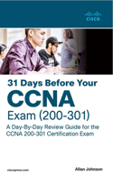 31 Days Before Your CCNA Exam: A Day-By-Day Review Guide for the CCNA 200-301 Certification Exam