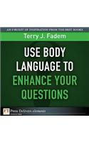 Use Body Language to Enhance Your Questions