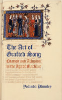 The Art of Grafted Song: Citation and Allusion in the Age of Machaut(0)