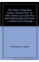 The The West West: A Narrative History, Volume One: To 1660, Books a la Carte Plus New Mylab History with Etext -- Access Card Package