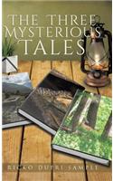 Three Mysterious Tales