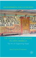 The The Politics of Autonomy in Latin America Politics of Autonomy in Latin America: The Art of Organising Hope: The Art of Organising Hope