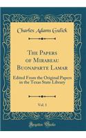 The Papers of Mirabeau Buonaparte Lamar, Vol. 1: Edited From the Original Papers in the Texas State Library (Classic Reprint)
