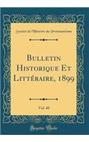 Bulletin Historique Et LittÃ©raire, 1899, Vol. 48 (Classic Reprint)