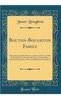 Bouton-Boughton Family: Descendants of John Bouton, a Native of France, Who Embarked from Gravesend, Eng;, and Landed at Boston in December, 1635, and Settled at Norwalk, CT (Classic Reprint): Descendants of John Bouton, a Native of France, Who Embarked from Gravesend, Eng;, and Landed at Boston in December, 1635, and Settled at Norwalk, C