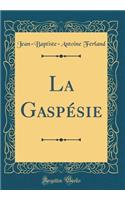 La Gaspésie (Classic Reprint)