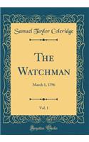 The Watchman, Vol. 1: March 1, 1796 (Classic Reprint)
