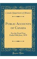 Public Accounts of Canada: For the Fiscal Year Ended 30th June, 1878 (Classic Reprint)