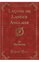 Leçons de Langue Anglaise, Vol. 1 (Classic Reprint)