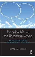 Everyday Life and the Unconscious Mind