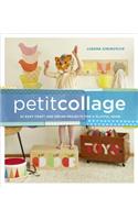 Petit Collage: 25 Easy Craft and Decor Projects for a Playful Home
