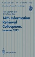 14th Information Retrieval Colloquium: Proceedings of the Bcs 14th Information Retrieval Colloquium, University of Lancaster, 13-14 April 1992 (Workshops in Computing)