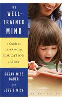 The Well-Trained Mind: A Guide to Classical Education at Home
