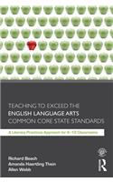 Teaching to Exceed the English Language Arts Common Core State Standards: A Literacy Practices Approach for 6-12 Classrooms