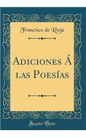 Adiciones ï¿½ Las Poesï¿½as (Classic Reprint)