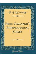 Prof. Cavanagh's Phrenological Chart (Classic Reprint)