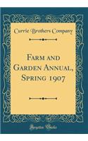 Farm and Garden Annual, Spring 1907 (Classic Reprint)