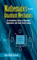Mathematics for Quantum Mechanics: An Introductory Survey of Operators, Eigenvalues, and Linear Vector Spaces(Dover Books on Mathema 1.4tics)