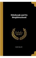 Edinburgh and Its Neighbourhood