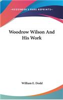 Woodrow Wilson And His Work