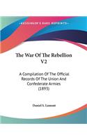 The War Of The Rebellion V2: A Compilation Of The Official Records Of The Union And Confederate Armies (1893)(English)