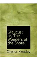 Glaucus; Or, the Wonders of the Shore: (English)
