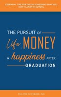 Pursuit of Life, Money, and Happiness After Graduation
