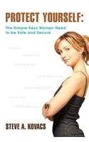 Protect Yourself: The Simple Keys Women Need to Be Safe and Secure(English)