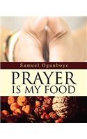 Prayer Is My Food