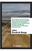 The pursuit of the house-boat; being some further account of the divers doings of the Associated Shades, under the leadership of Sherlock Holmes, Esq.