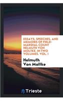 Essays, Speeches, and Memoirs of Field-Marshal Count Helmuth Von Moltke