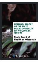 Fifteenth Report of the State Board of Health of Wisconsin, 1893-94