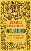 Delicious: The Evolution of Flavor and How It Made Us Human