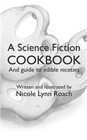 Science Fiction Cookbook: And Guide to Edible Niceties