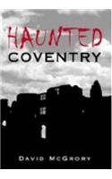 Haunted Coventry
