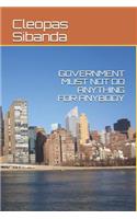 Government Must Not Do Anything for Anybody