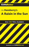 CliffsNotes on Hansberry's A Raisin in the Sun