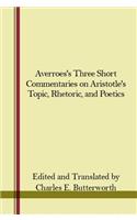 Averroes's Three Short Commentaries on Aristotle's 