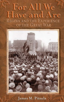 For All We Have and Are: Regina and the Experience of the Great War