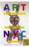 Art + NYC: A Complete Guide to New York City Art and Artists