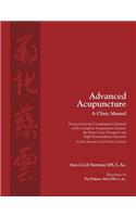 Advanced Acupuncture, A Clinic Manual