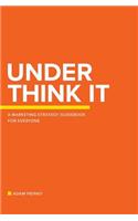 Under Think It